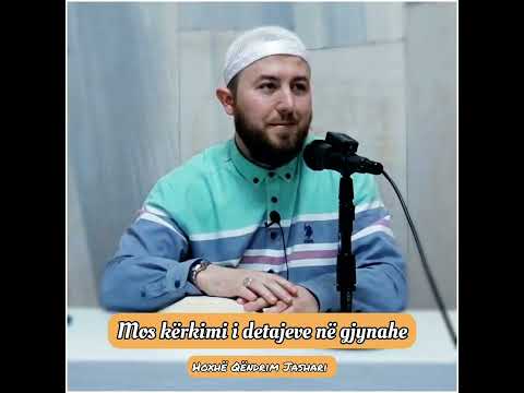 Mos kërkimi i detajeve në gjynahe - Hoxhë Qëndrim Jashari
