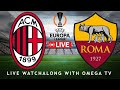 🔴Live🔴AC MILAN VS ROMA -UEFA EUROPA LEAGUE 23/24🔴Live🔴LIVE SCORES & FULL COMMENTARY