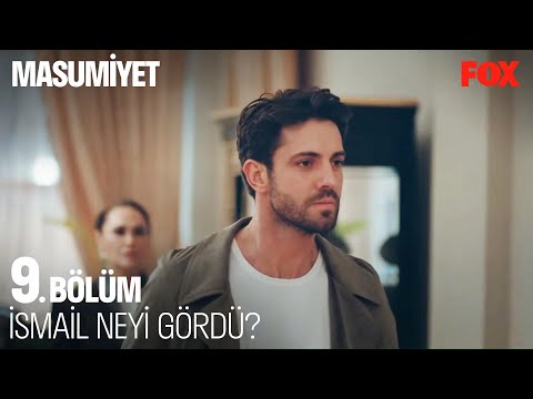 İsmail'in Ağzından Kaçan İtiraf - Masumiyet 9. Bölüm