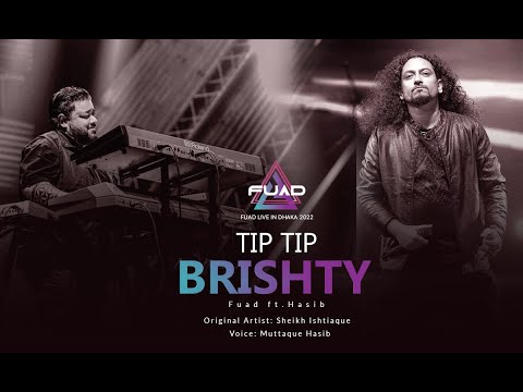 Tip Tip Brishty (Fuad ft.Hasib) II Fuad Live In Dhaka 2022 II Sheikh Ishtiaque