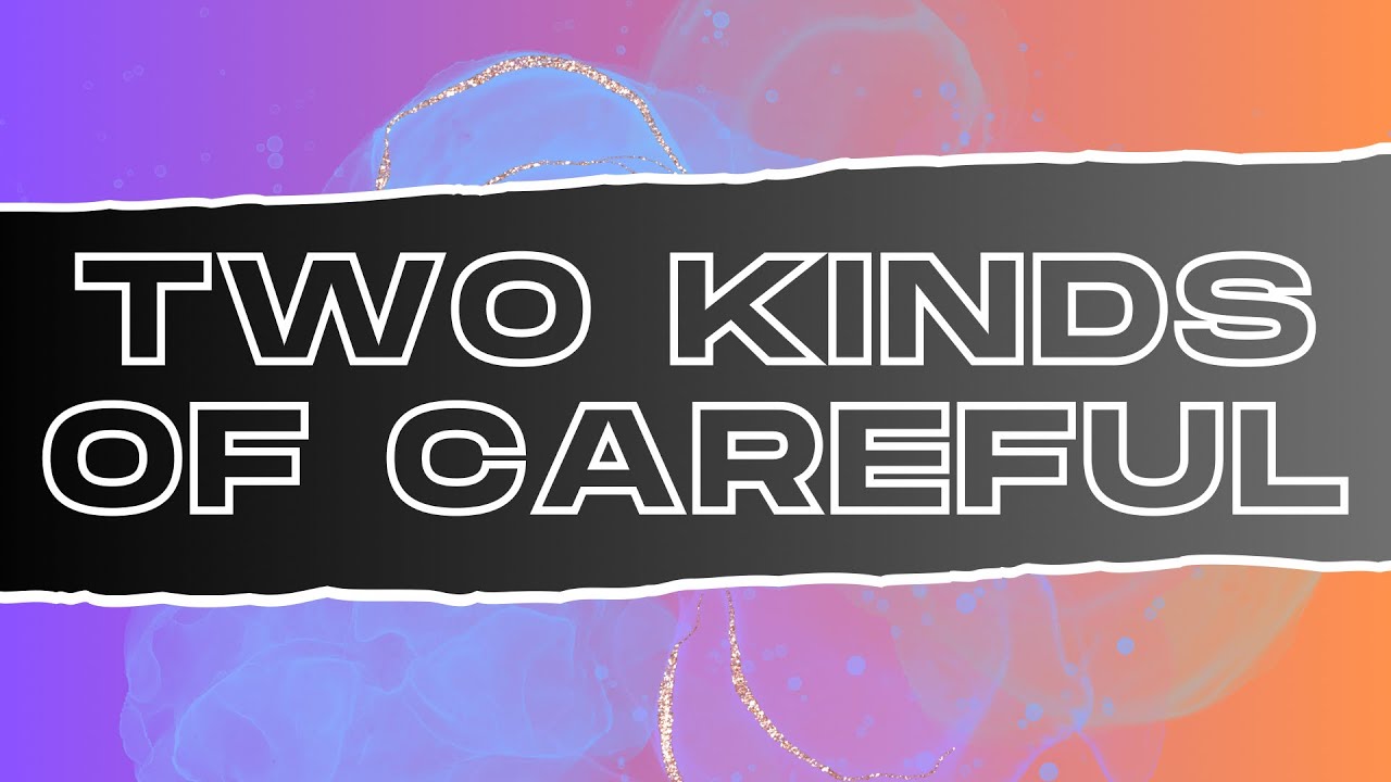 Sunday Worship Service | "Two Kinds of Careful" | 08.18.2024