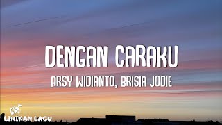 Download lagu Arsy Widianto, Brisia Jodie - Dengan Caraku (Video Lirik) mp3