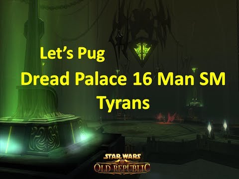 Let's Pug SWTOR Dread Palace 16 Man SM Tyrans