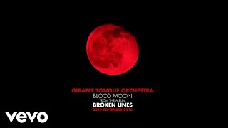 Giraffe Tongue Orchestra - Blood Moon (Official Audio)