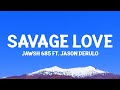 Jawsh 685 - Savage Love (feat. Jason Derulo) Lyrics