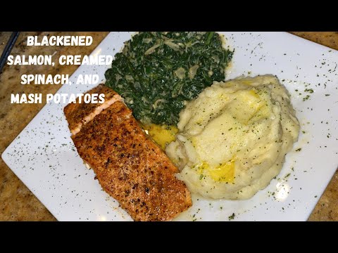 Blackened Salmon, Creamed Spinach and Mash Potatoes