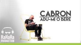 Cabron - Adu-mi o bere [Lyric video HD]
