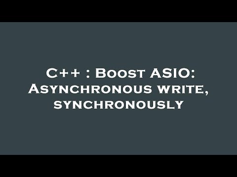 C++ : Boost ASIO: Asynchronous write, synchronously