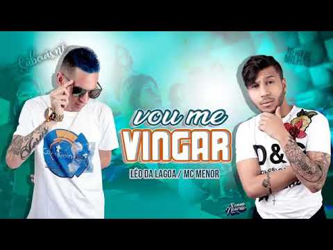 MC MENOR E LÉO DA LAGOA - VOU ME VINGAR - MÚSICA NOVA 2018