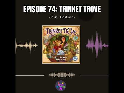 Episode 74 (Mini): Trinket Trove