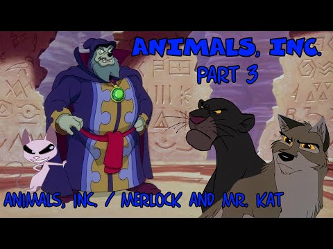 "Animals, Inc." Part 3 - Animals, Inc. / Merlock and Mr. Kat