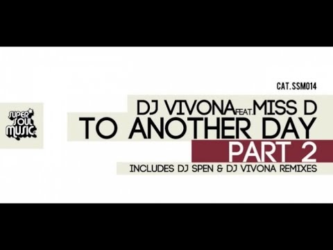 DJ Vivona Feat. Miss D - To Another Day Part 2 - (Dj Spen & Soulfuledge Remix) - SSM014