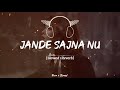 Jande Sajna Nu Slowed Reverb Full Song