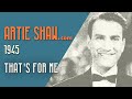 Artie Shaw - That's For Me - Artie Shaw Artie Shaw - That's For Me