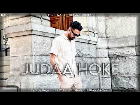 Jappy Bajwa - JUDAA HOKE ( Official Song ) || Jashan Grewal || New Punjabi Songs 2023
