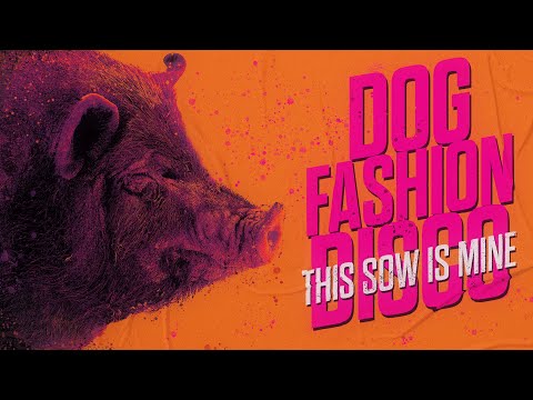 Dog Fashion Disco — "This Sow Is Mine" (OFFICIAL LYRIC VIDEO) | New Album Out Now