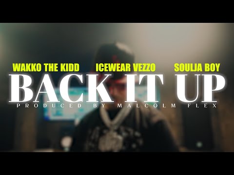 Wakko The Kidd, Soulja Boy, Icewear Vezzo - Back It Up (Official Clean Video)