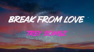 Trey Songz - Break From Love Lyrics | I Don&#39;t Want A Break, I Don&#39;t Want A Break From Us