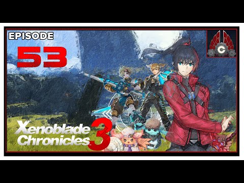 CohhCarnage Plays Xenoblade Chronicles 3 - Episode 53