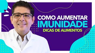 Alimentos para aumentar a IMUNIDADE | Dr Juliano Teles