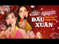 Ước nguyện Đầu xuân thúy hằng u0026 thanh hồng nhạc xuân mưới 2025 song ca bolero Đặc sắc