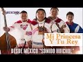 Mi Princesa Y Tu Rey - Huichol Musical [Audio]