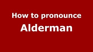 How to pronounce Alderman