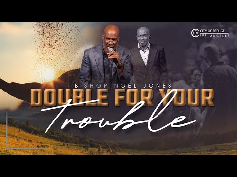 BISHOP NOEL JONES - DOUBLE FOR YOUR TROUBLE