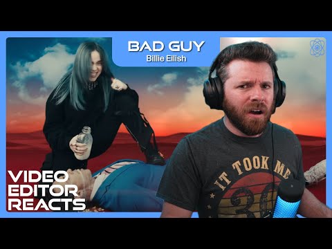 Video Editor Reacts to Billie Eilish - bad guy
