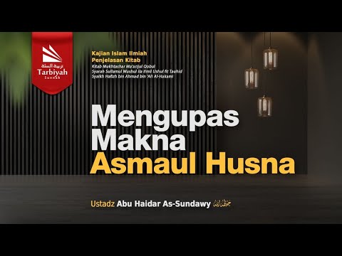 Mengupas Makna Asmaul Husna-1 (Mukhtashar Ma'arijul Qabul) #5