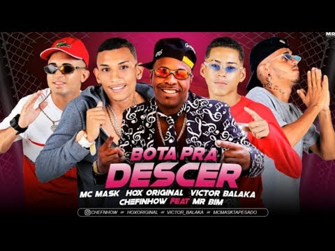 MC Mask, Hox Original, Victor Balaka e Chefinhow Feat  MR Bom-BOTA PRA DESCER