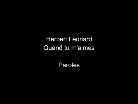 Herbert Léonard-Quand tu m'aimes-paroles