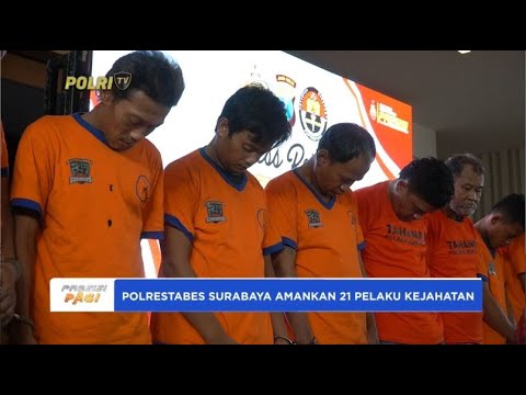 POLRESTA SURABAYA AMANKAN 21 PELAKU KEJAHATAN