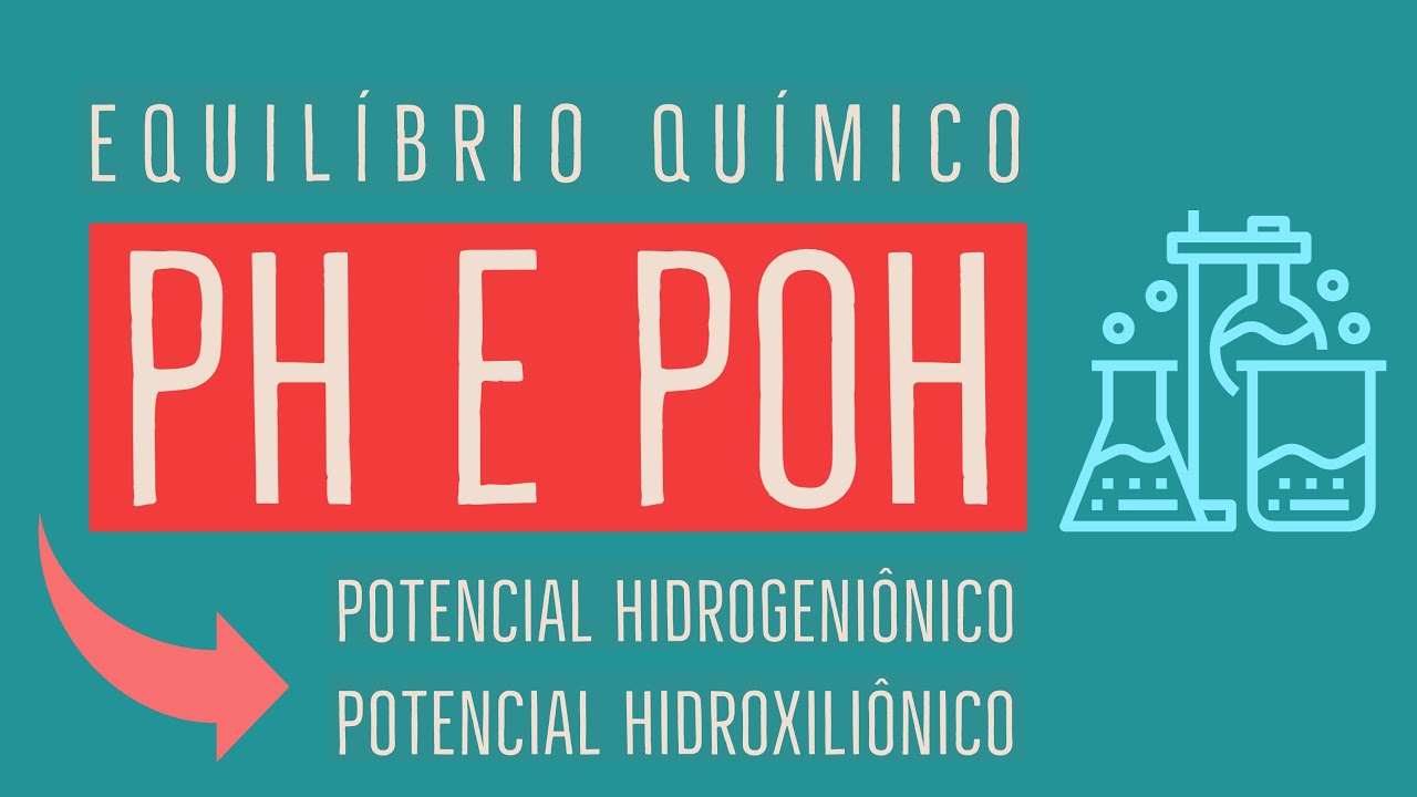 pH e pOH | Equilíbrio Químico | Aula 15