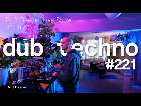 Dub Techno Mix - Drift Deeper Live Show 221 - 30.10.22