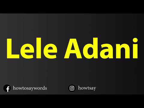 How To Pronounce Lele Adani