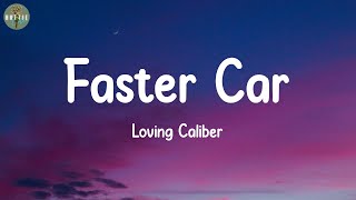 Faster Car - Loving Caliber (Lyrics)