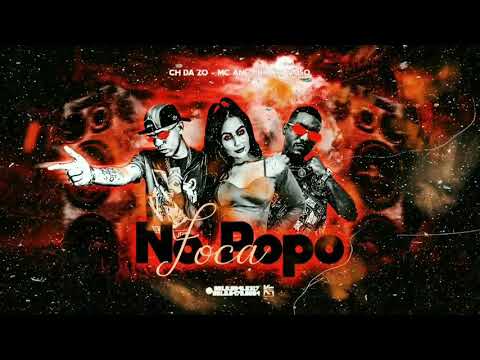 MC CH DA ZO, MC ANE FEAT. BK CHAVOSO - NO POPO FOCA