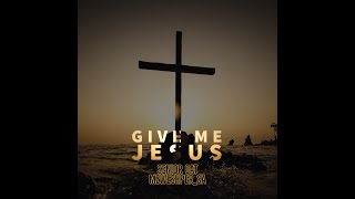 Senior Oat-Give Me Jesus(feat. Mzweshper_sa)