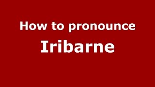How to pronounce Iribarne