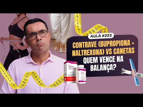Aula #223 - Contrave (bupropiona + naltrexona) vs canetas: quem vence na balança?