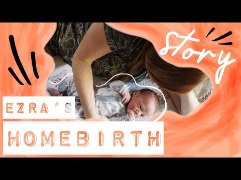 Positive Homebirth Story | Homebirth Story of Ezra Wilder | Unmedicated Birth | Empowering Birth