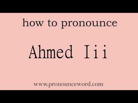 Ahmed Iii: How to pronounce Ahmed Iii in english (correct!).Start with A. Learn from me.