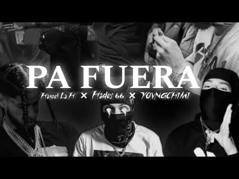 HADES 66 X YOVNGCHIMI X HANZEL LA H - PA FUERA