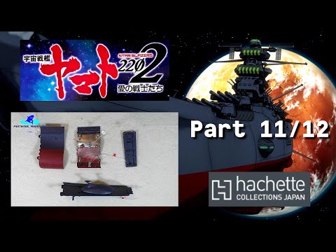 Hachette JP Space Battleship Yamato Part 11 & 12 - Decksteil, Rumpfplatten und Lichtleiter!