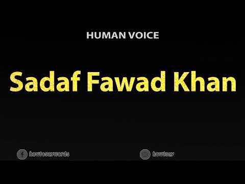 How To Pronounce Sadaf Fawad Khan