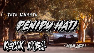 Download lagu KECIK IMBA - PENIPU HATI ( BREAK LATIN ) mp3 Download lagu KECIK IMBA - PENIPU HATI ( BREAK LATIN ) mp3