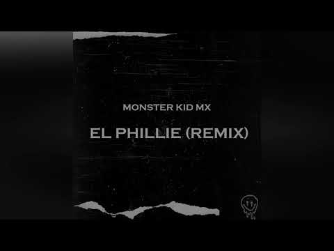 El Phillie - Monster Kid Mx (Remix)