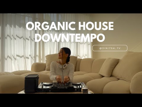 Organic House & Chill Downtempo – Soft & Soulful Mix