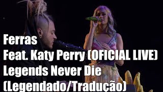 Ferras - Legends Never Die Feat. Katy Perry (Legendado/Tradução)